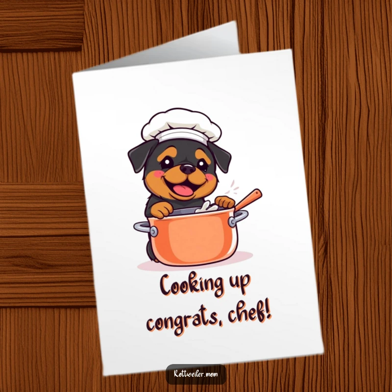 Funny Free Printable Congrats Card: Kawaii Rottweiler wearing a chef hat, stirring a giant pot with excitement, celebrating new culinary ventures.