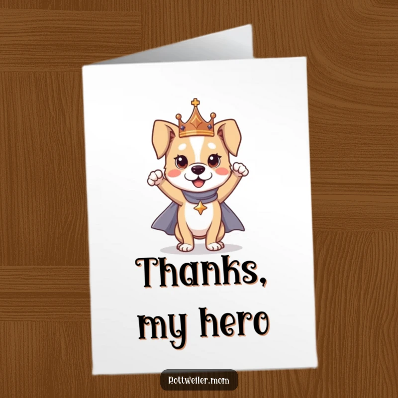 Funny Free Printable Thank You Card: A dog in a crown and cape strikes a heroic pose, conveying profound and funny gratitude.